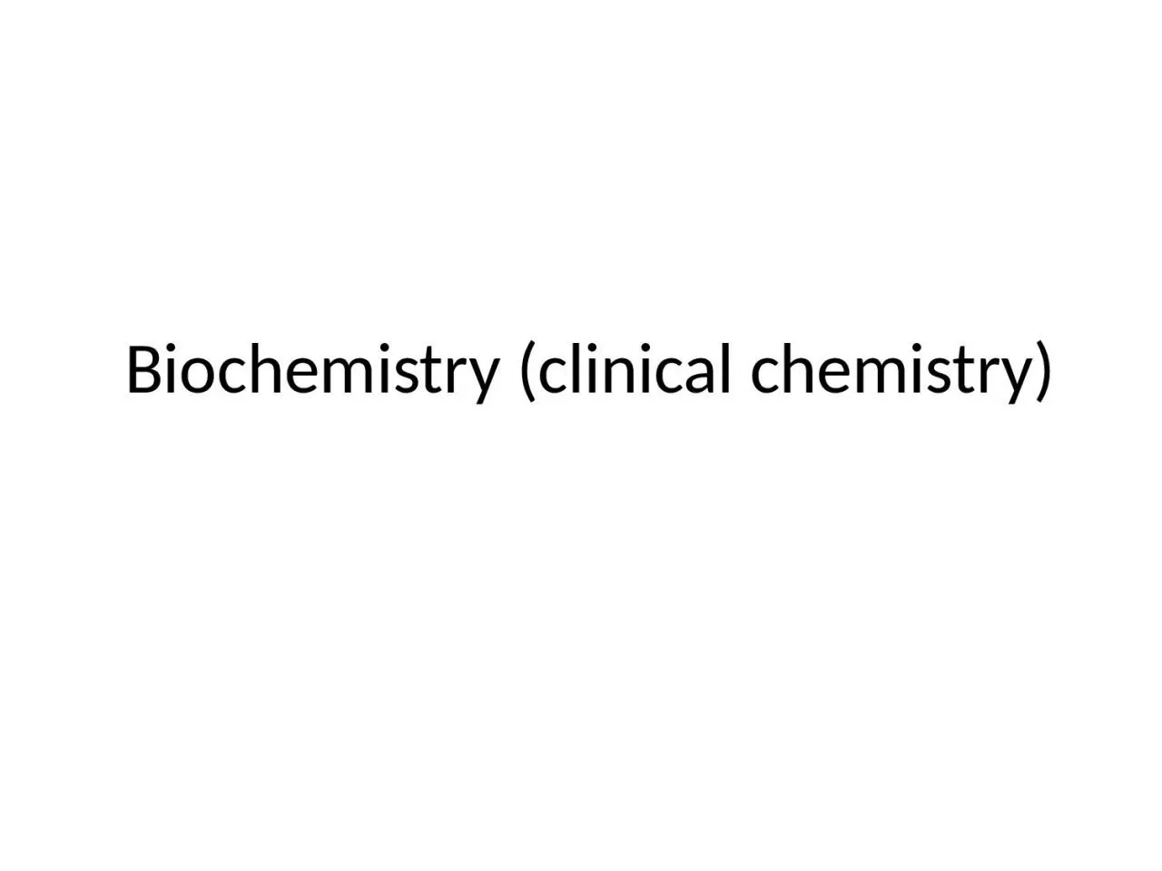 PPT-Biochemistry (clinical chemistry)