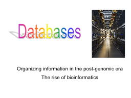 Databases Organizing information in the post-genomic