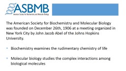 The American Society for Biochemistry and Molecular Biology was founded on December 26th,