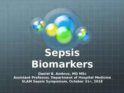 Sepsis Biomarkers Daniel B. Ambrus, MD MSc