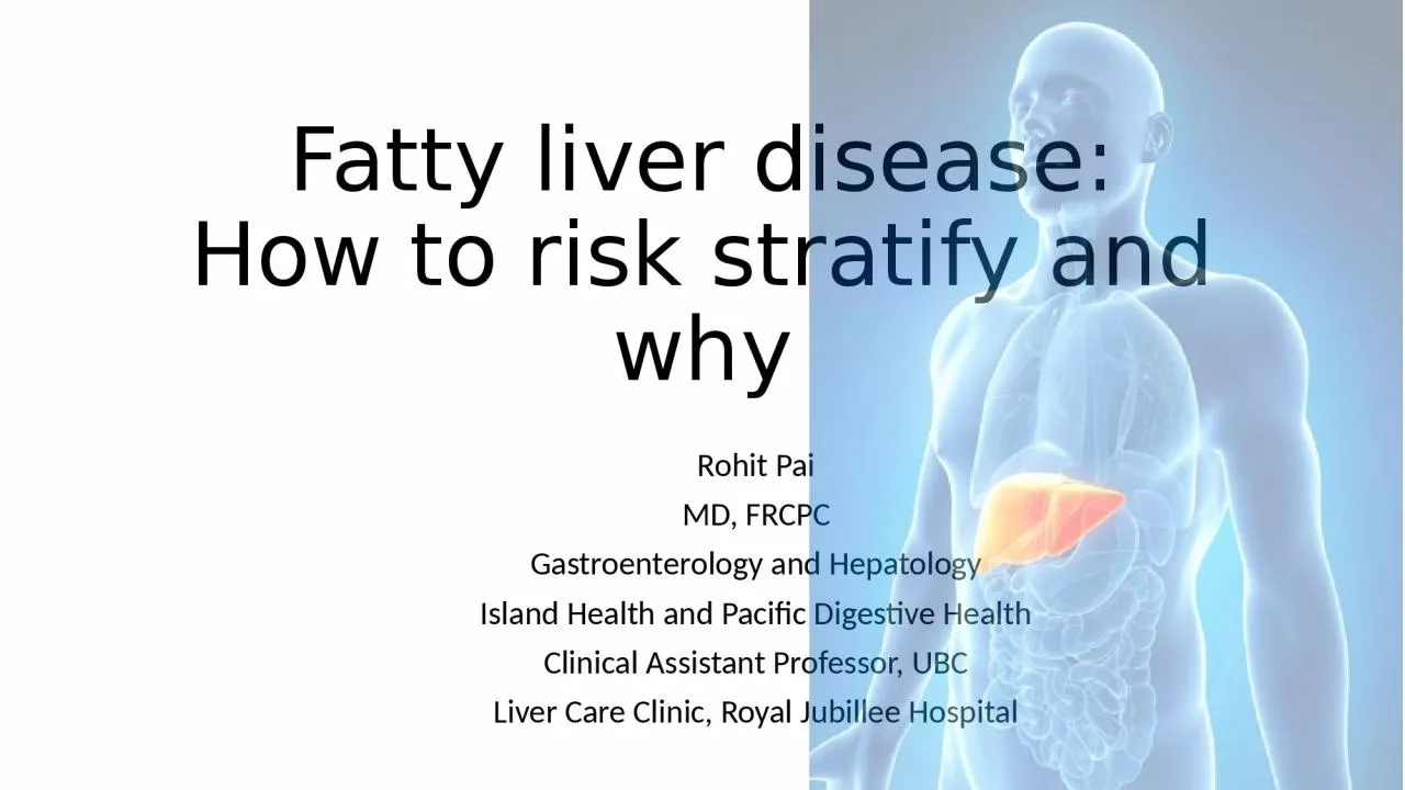 PPT-Fatty liver disease: How to risk stratify and why