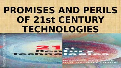 PROMISES AND PERILS OF 21st CENTURY TECHNOLOGIES