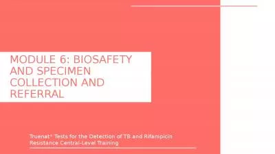 MODULE 6: BIOSAFETY AND SPECIMEN COLLECTION AND REFERRAL