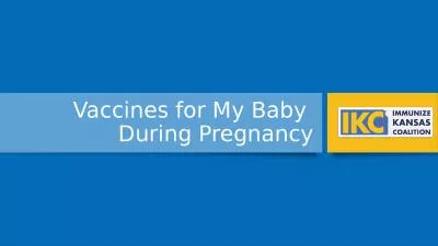 Vaccines for My Baby  During Pregnancy