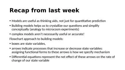 Recap from last week Models are useful as thinking aids, not just for quantitative prediction