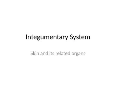 Integumentary  System Skin and its related organs