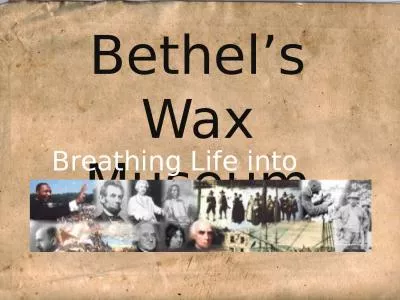 Bethel’s Wax Museum Breathing Life into Biographies