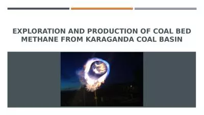 Exploration and Production of Coal bed methane