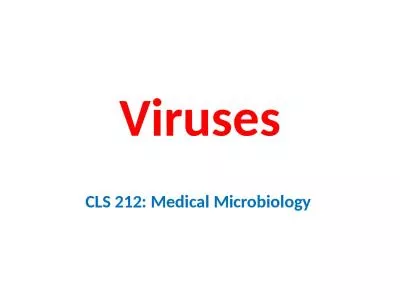 Viruses CLS 212: Medical Microbiology