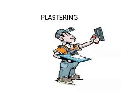 PLASTERING Process of covering rough walls and uneven surfaces of a building with a plastic materia