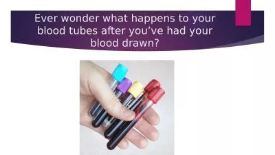 Ever wonder what happens to your blood tubes after you’ve had your blood drawn?