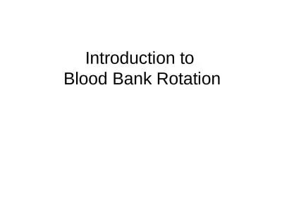 Introduction to  Blood Bank Rotation