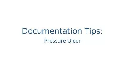 Documentation Tips: Pressure Ulcer