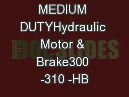 MEDIUM DUTYHydraulic Motor & Brake300 -310 -HB