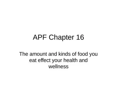 APF Chapter 16 The amount and kinds of food you eat effect your health and wellness