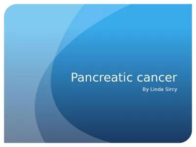 Pancreatic cancer By Linda Sircy