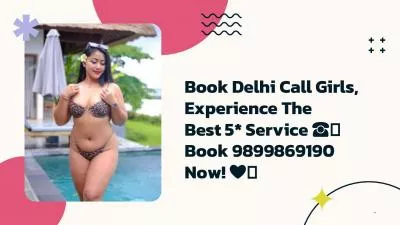 Book Delhi Call Girls, Experience The Best 5* Service ☎️ Book 9899869190 Now! ❤️