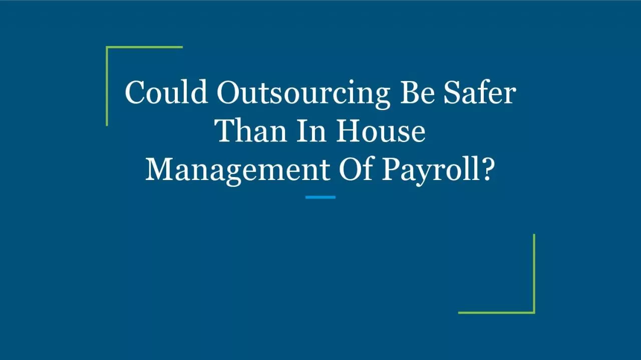 Could Outsourcing Be Safer Than In House Management Of Payroll?