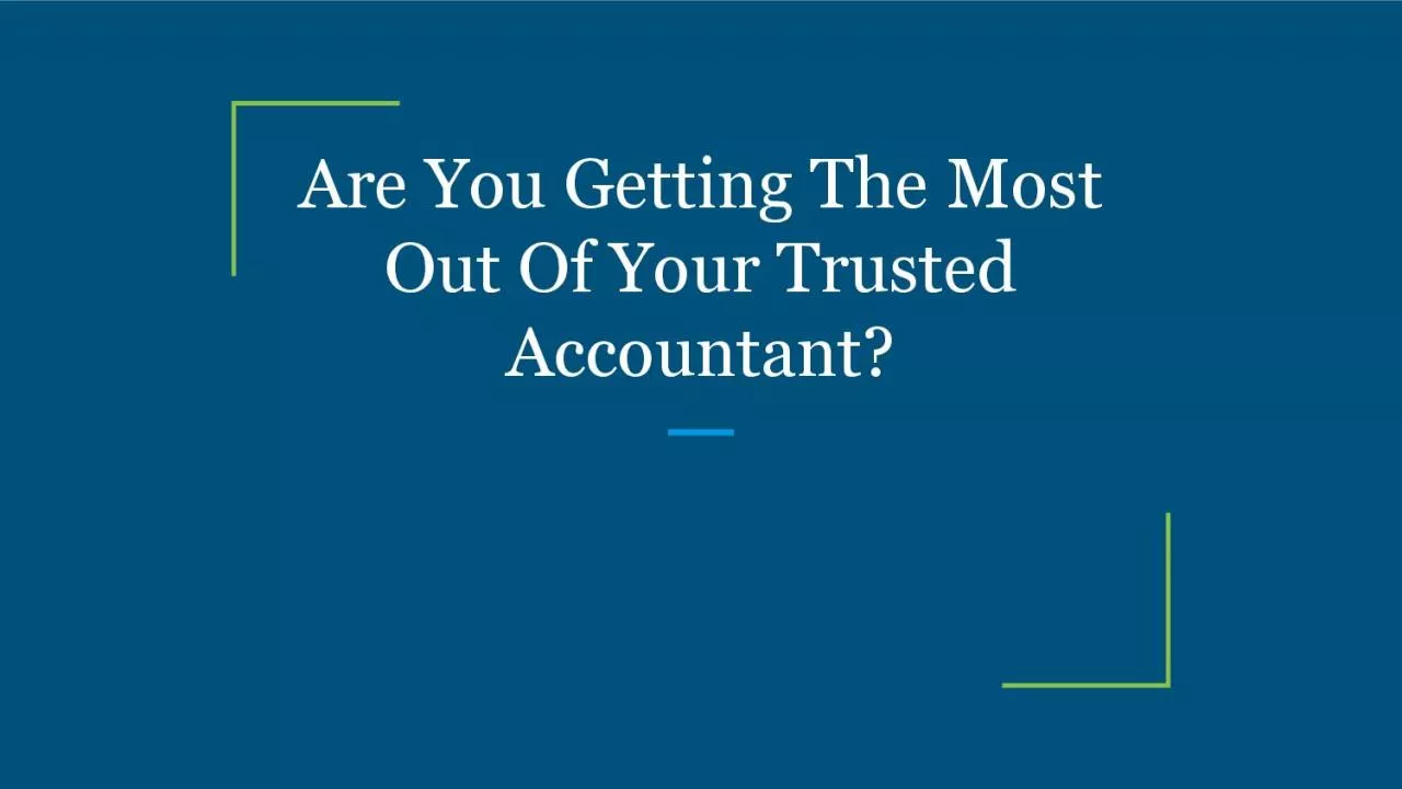 Are You Getting The Most Out Of Your Trusted Accountant?