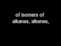 of isomers of alkanes, alkenes,