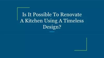 Is It Possible To Renovate A Kitchen Using A Timeless Design?