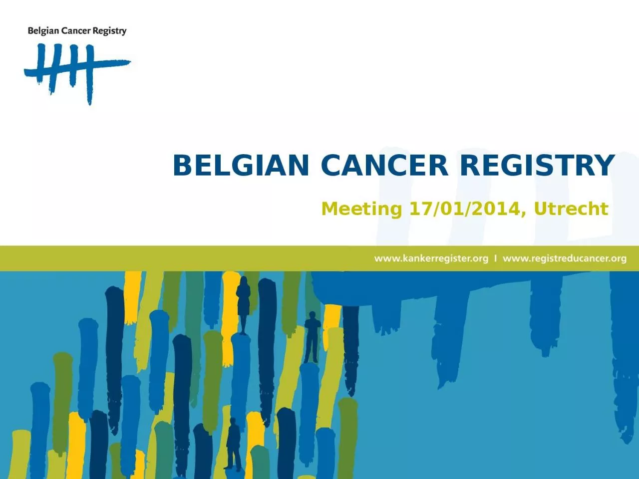 PPT-BELGIAN CANCER REGISTRY Meeting 17/01/2014, Utrecht