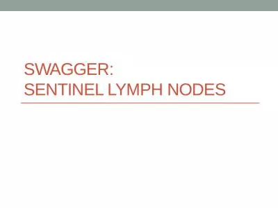 Swagger:  sentinel lymph nodes