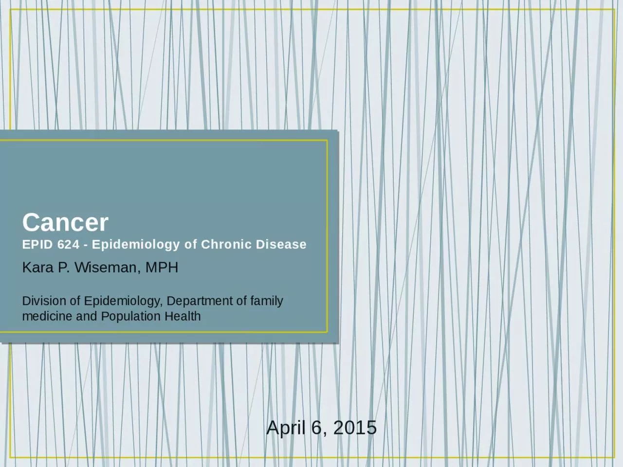 Cancer EPID 624 - Epidemiology of Chronic Disease