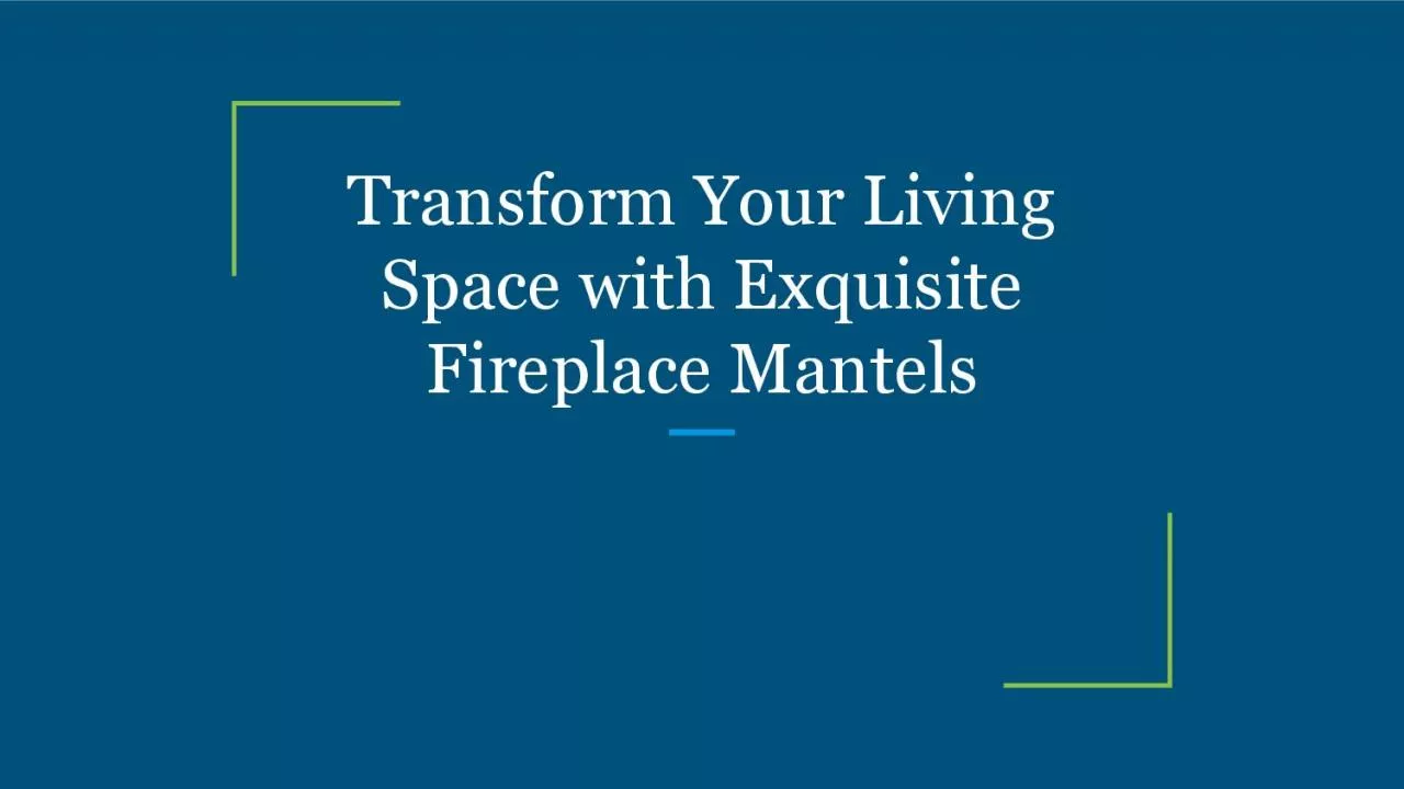 PDF-Transform Your Living Space with Exquisite Fireplace Mantels