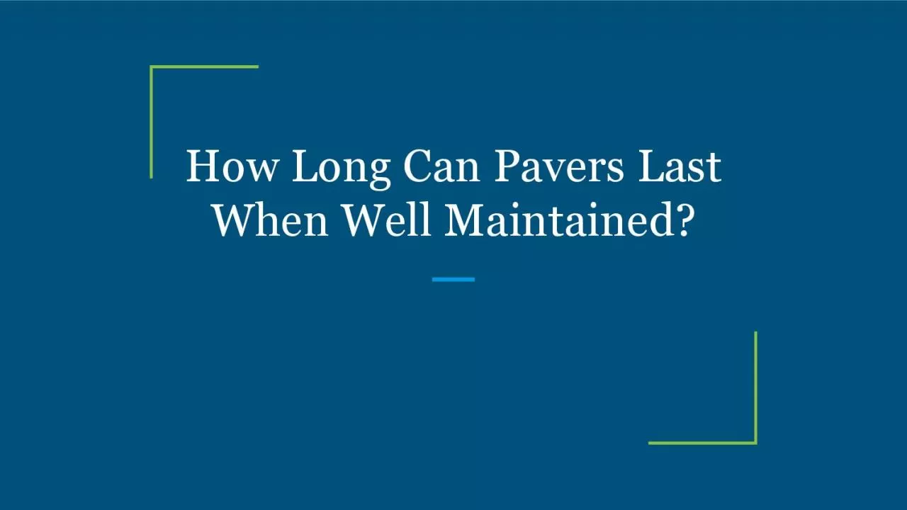 PDF-How Long Can Pavers Last When Well Maintained?