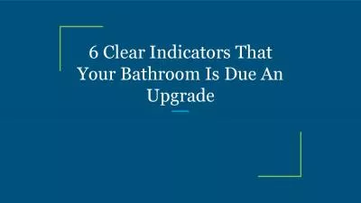 6 Clear Indicators That Your Bathroom Is Due An Upgrade