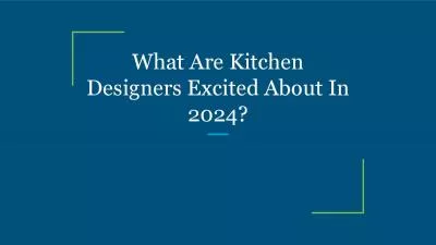 What Are Kitchen Designers Excited About In 2024?