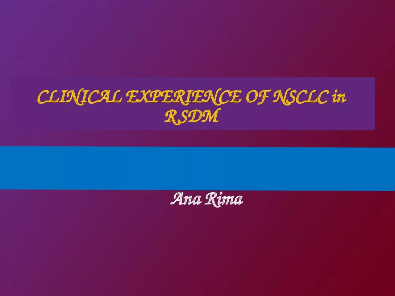 PPT-CLINICAL EXPERIENCE OF NSCLC in RSDM