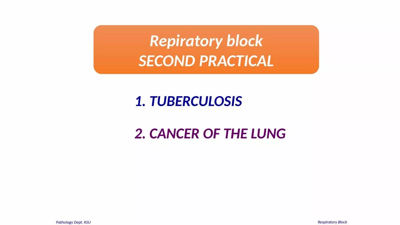 1. TUBERCULOSIS 2. CANCER OF THE LUNG