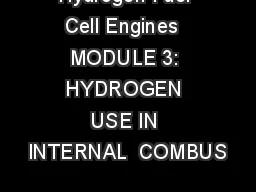 Hydrogen Fuel Cell Engines  MODULE 3: HYDROGEN USE IN INTERNAL  COMBUS