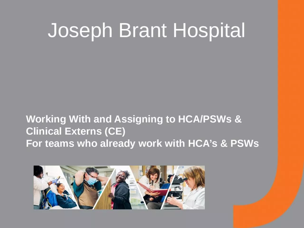 PPT-Joseph Brant Hospital Working With and Assigning to