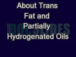 About Trans Fat and Partially Hydrogenated Oils