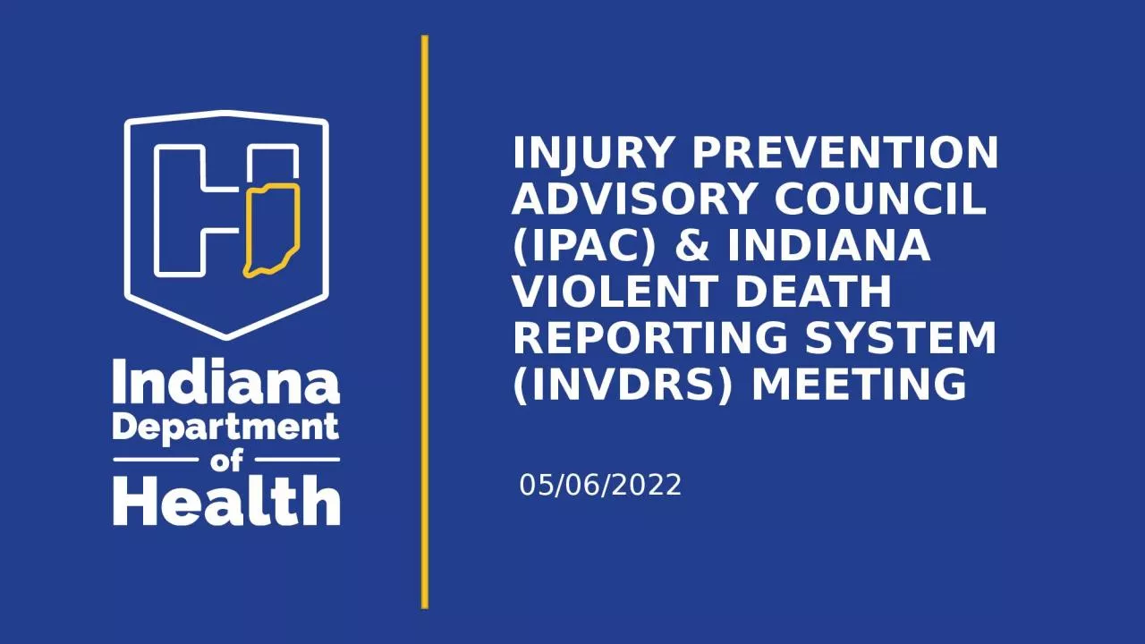 05/06/2022 Injury prevention advisory council (IPAC) & Indiana violent death reporting