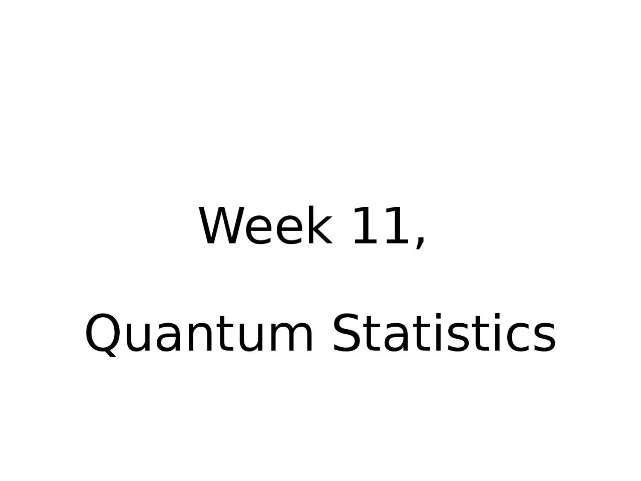 PPT-Week 11, Quantum Statistics