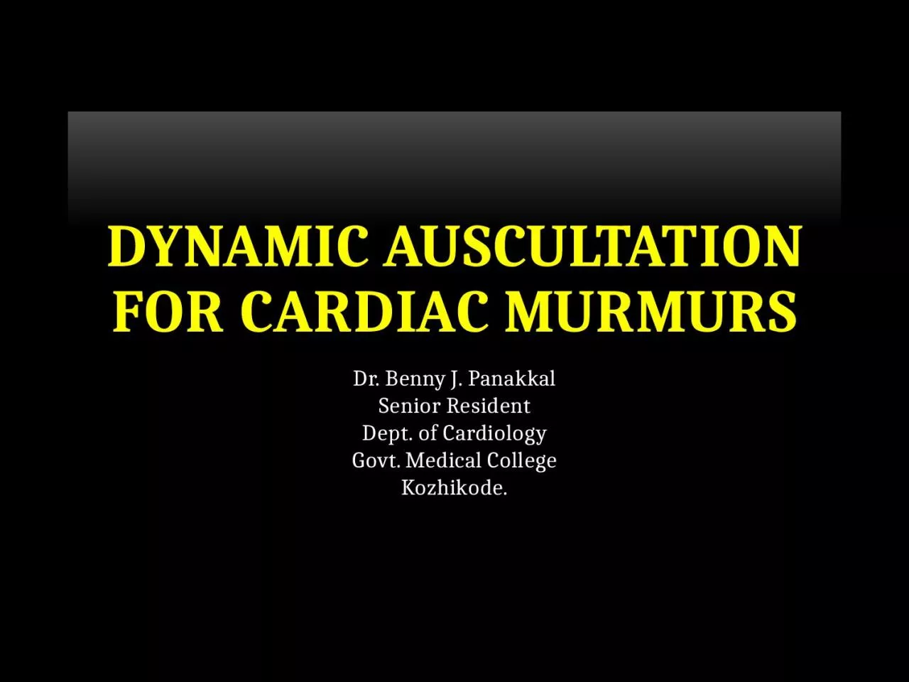 PPT-DYNAMIC AUSCULTATION FOR CARDIAC MURMURS