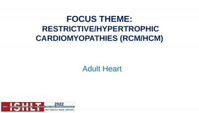 FOCUS THEME:   RESTRICTIVE/HYPERTROPHIC  CARDIOMYOPATHIES (RCM/HCM)