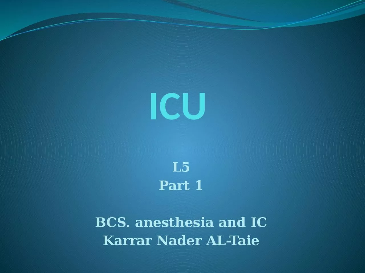 PPT-ICU L5 Part 1 BCS. anesthesia and IC