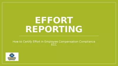 Effort Reporting How to Certify Effort in Employee Compensation Compliance ECC