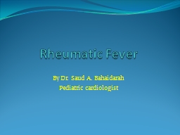 Rheumatic Fever By Dr. Saud A.