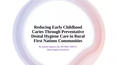 Reducing Early Childhood Caries Through Preventative Dental Hygiene Care in Rural First Nations Com