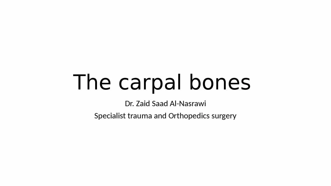 The carpal bones  Dr. Zaid