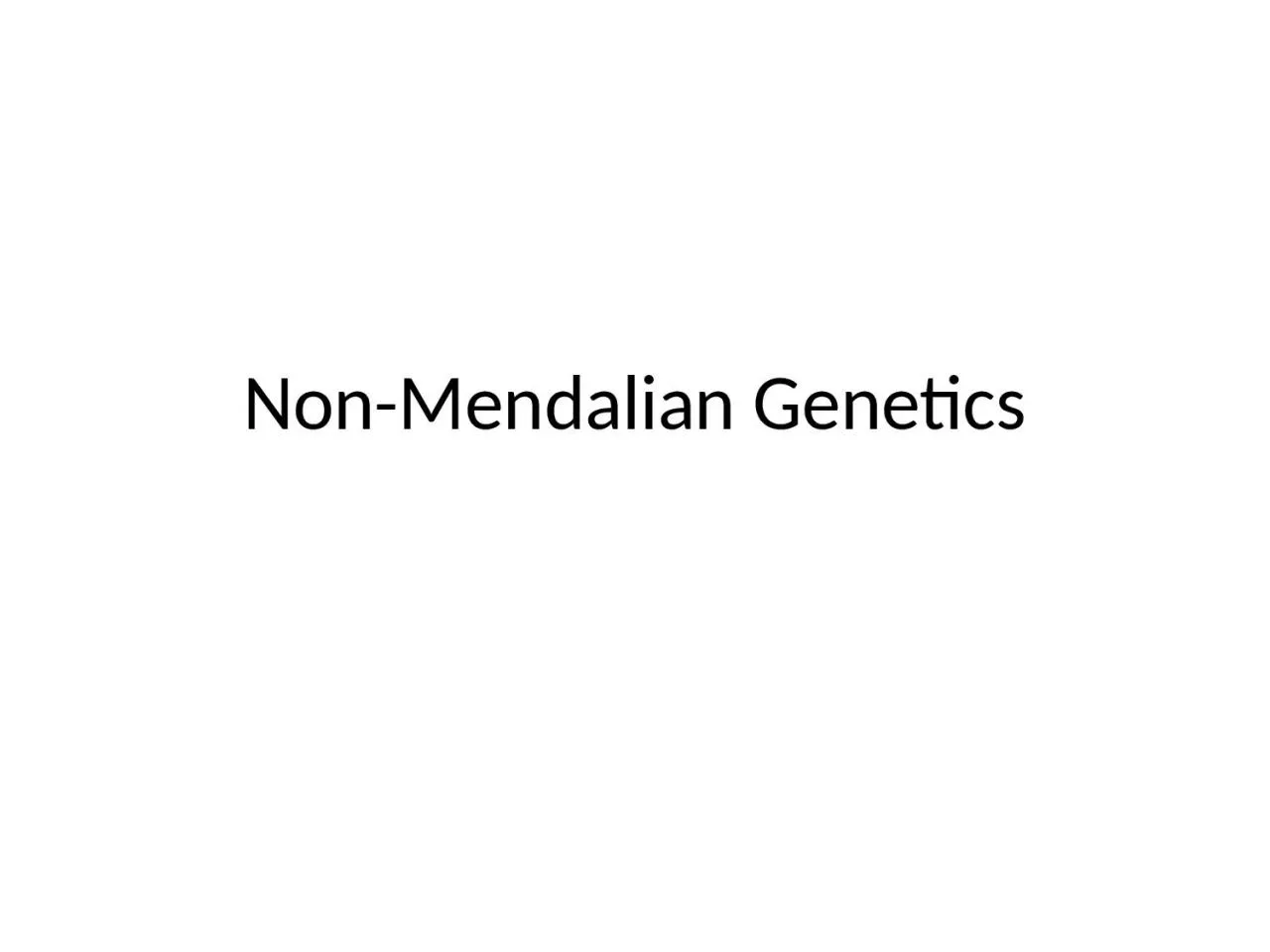 PPT-Non- Mendalian Genetics