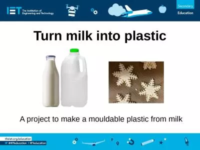 Turn milk into plastic A project to make a mouldable plastic from milk