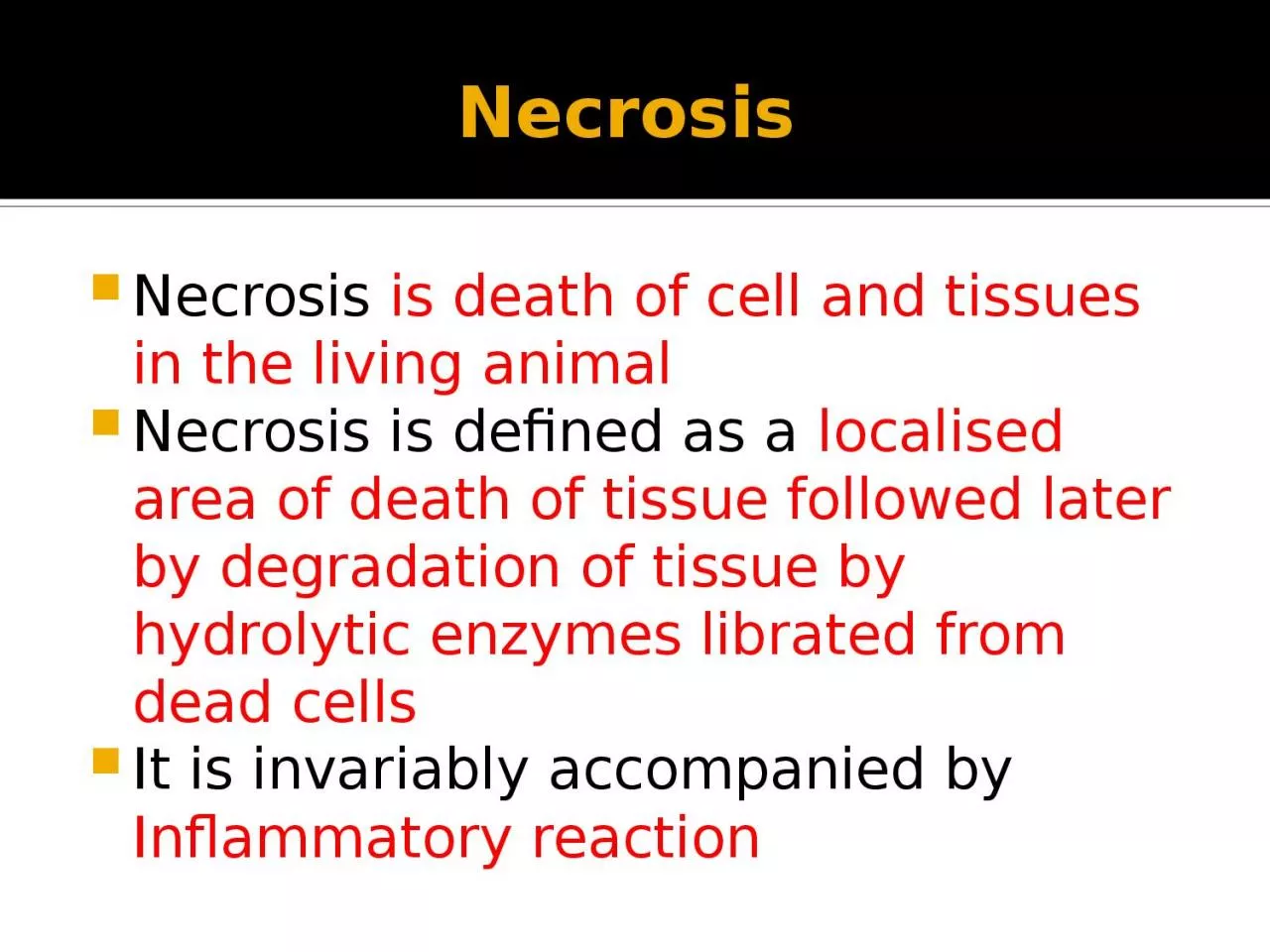 PPT-Necrosis Necrosis is death of cell and tissues in the living animal