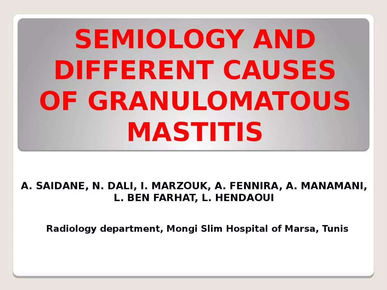 PPT-SEMIOLOGY AND DIFFERENT CAUSES OF GRANULOMATOUS MASTITIS